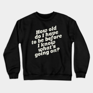 What's Going On? - Adulting Is Hard Crewneck Sweatshirt